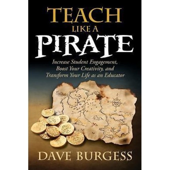 Teach Like a PIRATE : Increase Student Engagement, Boost Your Creativity, and... - Picture 1 of 1